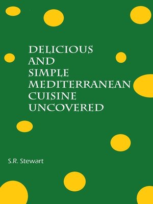 cover image of Delicious and Simple Mediterranean Cuisine Uncovered